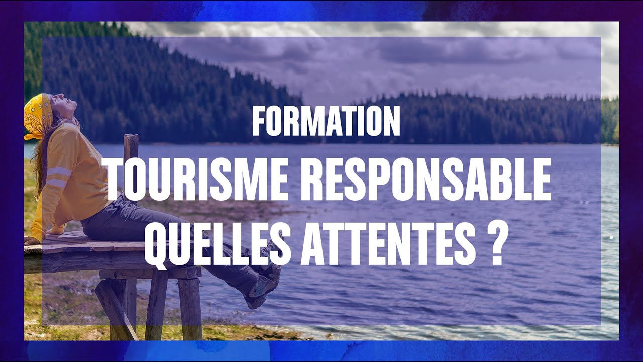 [ Formation 🌿 Tourisme responsable : quelles attentes des clientèles 👥✅ ? ]